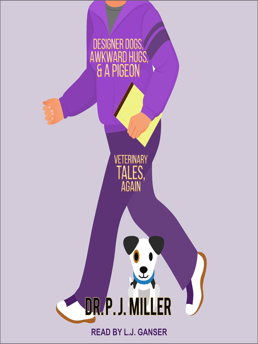 Title details for Designer Dogs, Awkward Hugs, and a Pigeon by Dr. PJ Miller - Available